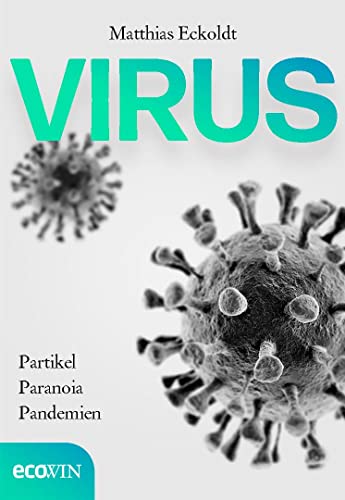 Virus: Partikel, Paranoia, Pandemien von Ecowin